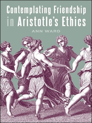 cover image of Contemplating Friendship in Aristotle's Ethics